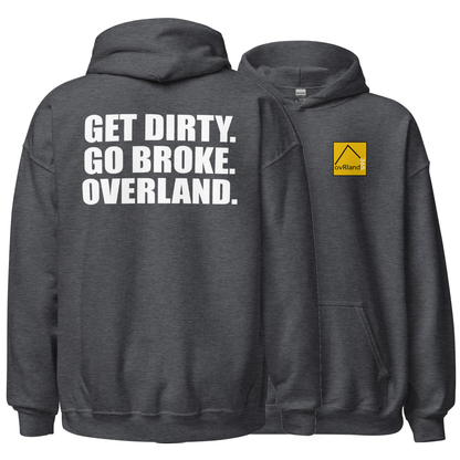Get Dirty. Go Broke. Overland. Dark Grey. Hoodie. overland365.com