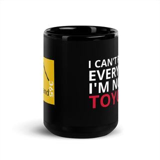 I CAN'T PLEASE EVERYONE I'M NOT A TOYOTA. Black coffee mug. Side. overland365.com