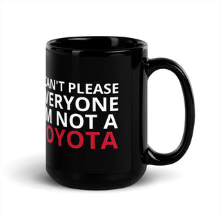 I CAN'T PLEASE EVERYONE I'M NOT A TOYOTA. Black coffee mug. Front. overland365.com