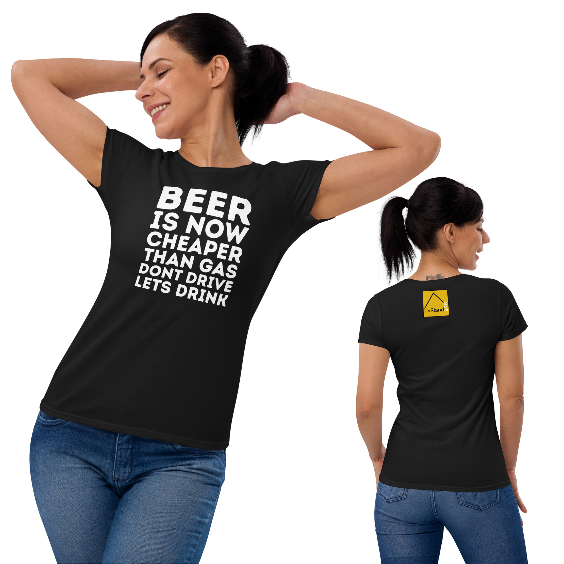 "BEER IS NOW CHEAPER THAN GAS. DONT DRIVE. LETS DRINK."  Black Women's t-shirt. overland365.com