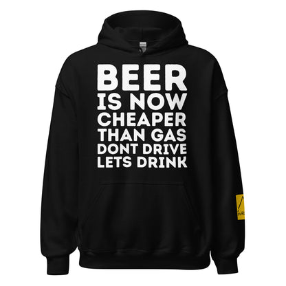 "BEER IS NOW CHEAPER THAN GAS. DONT DRIVE. LETS DRINK."  Black Hoodie. overland365.com