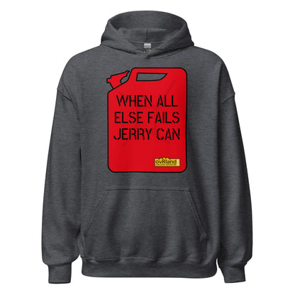 "When all else fails, Jerry Can" - comfortable dark grey hoodie. overland365.com
