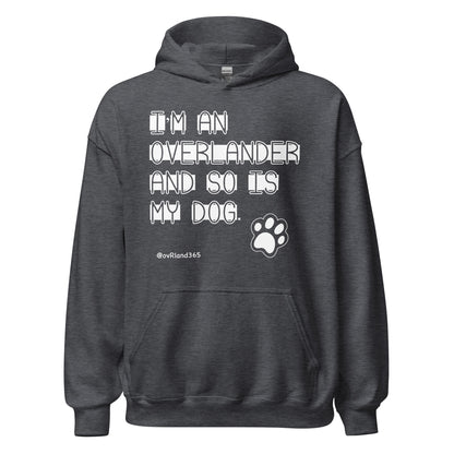 I'M AN OVERLANDER AND SO IS MY DOG. Dark Grey Hoodie with a paw print. overland365.com