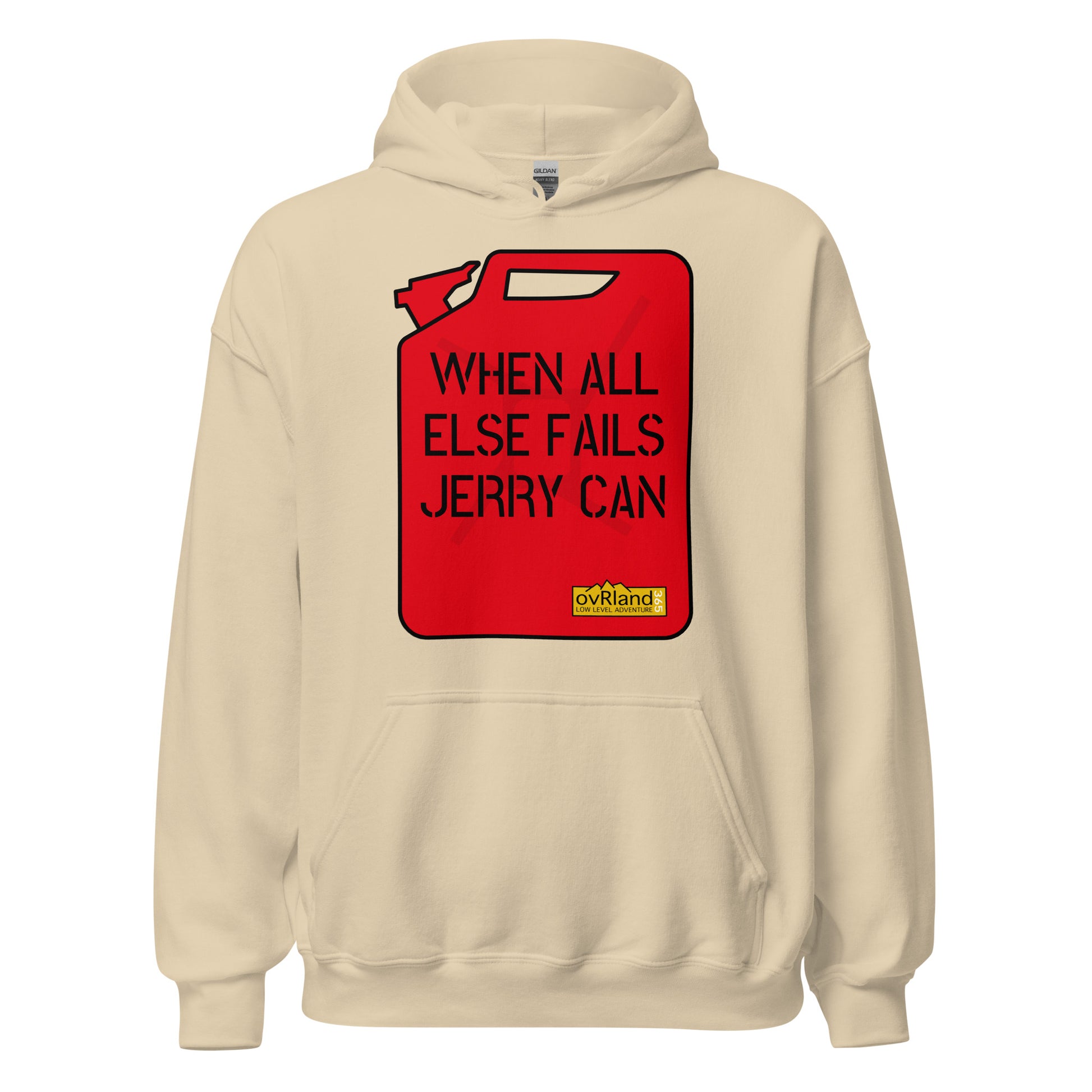 "When all else fails, Jerry Can" - comfortable sand hoodie. overland365.com