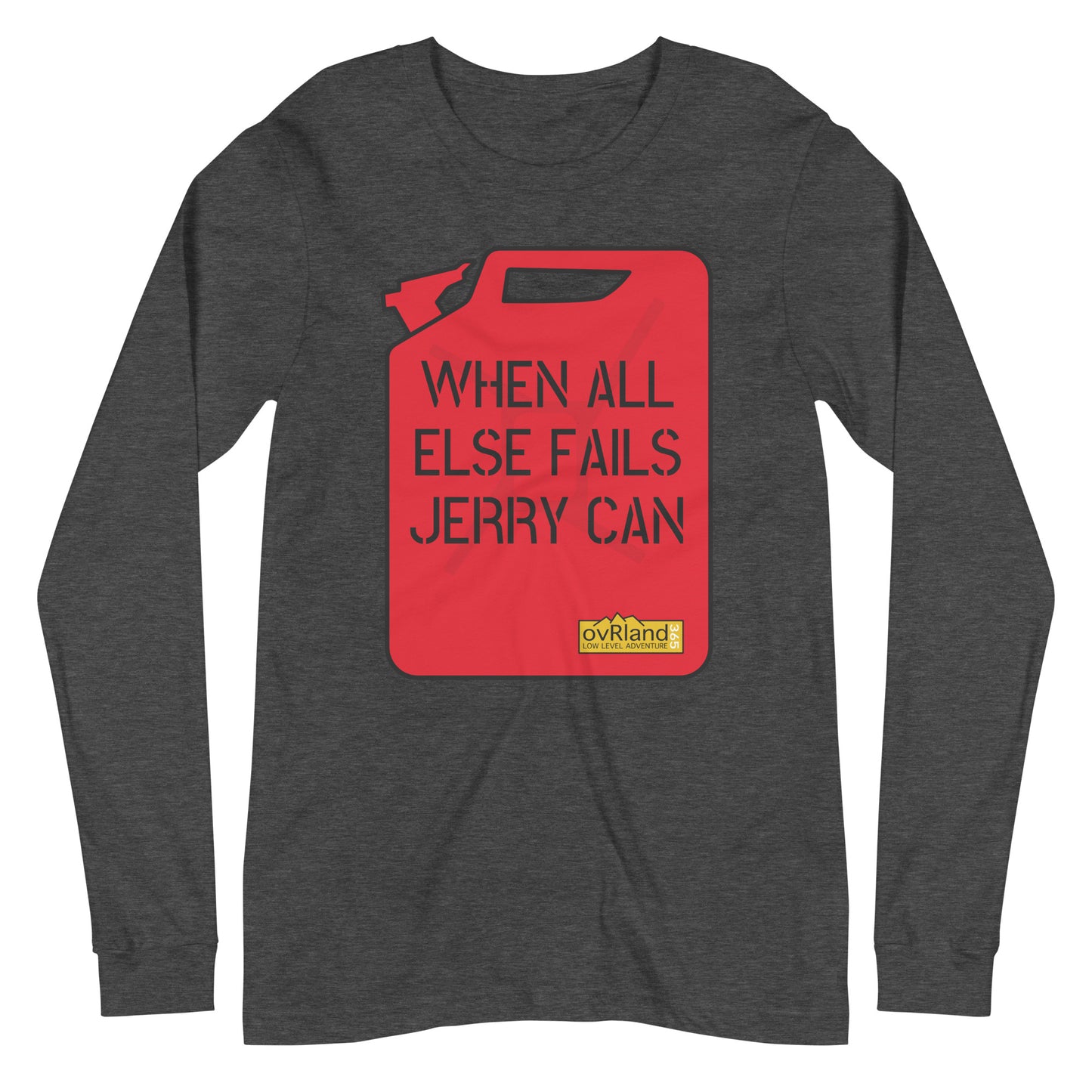 "WHEN ALL ELSE FAILS, JERRY CAN" - Dark Grey long-sleeve. overland365.com