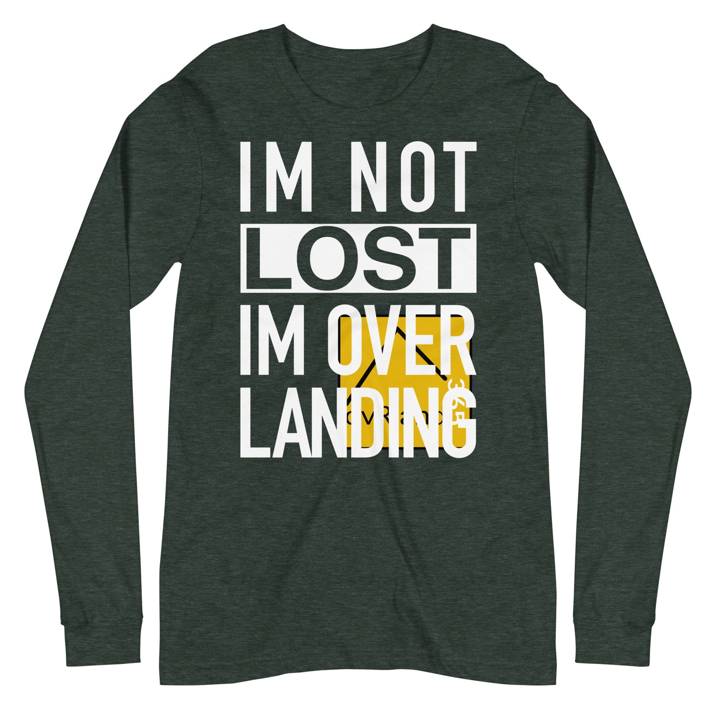 IM NOT LOST IM OVER LANDING - Forest long-sleeve. logo misprint. overland365.com