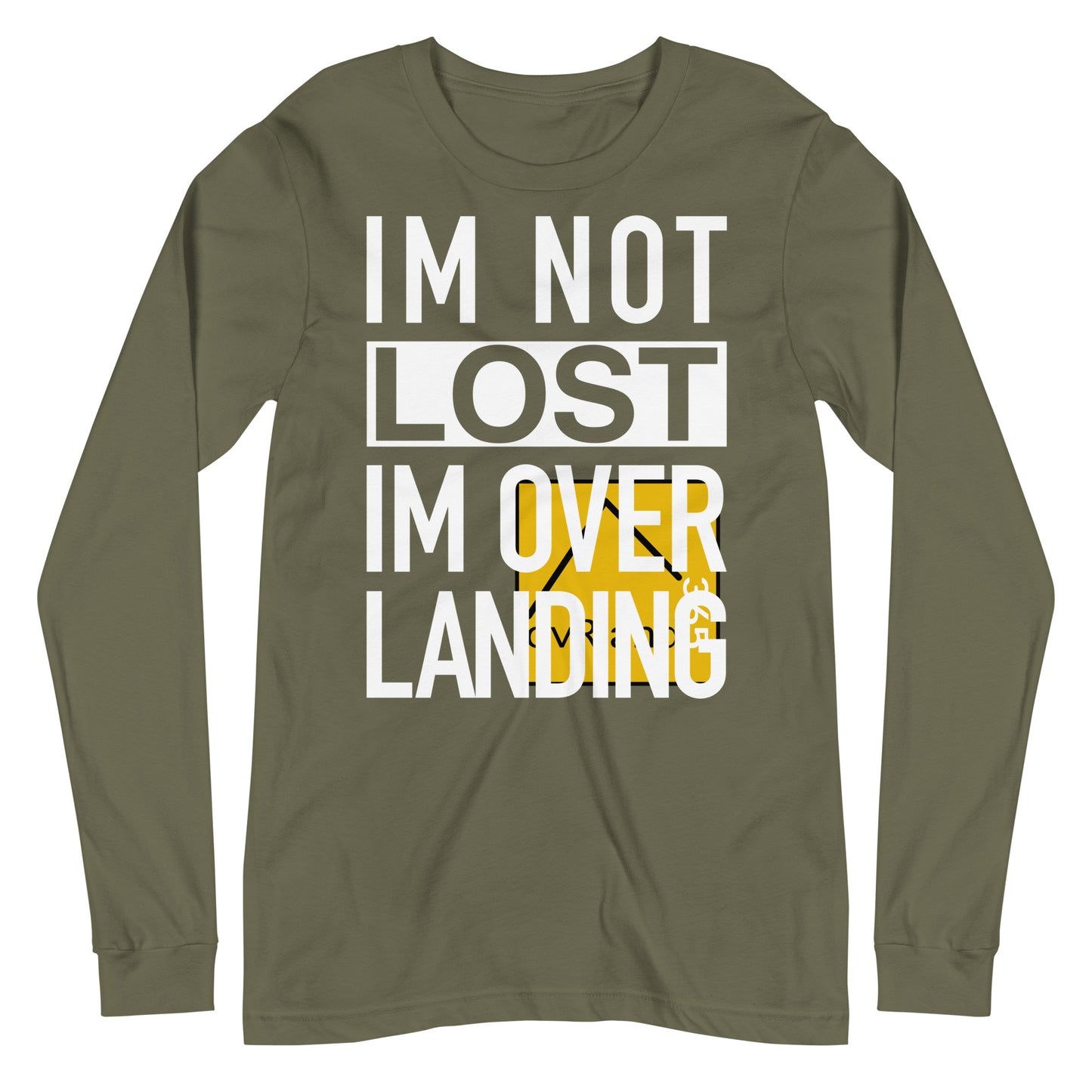 IM NOT LOST IM OVER LANDING - Green long-sleeve. logo misprint. overland365.com