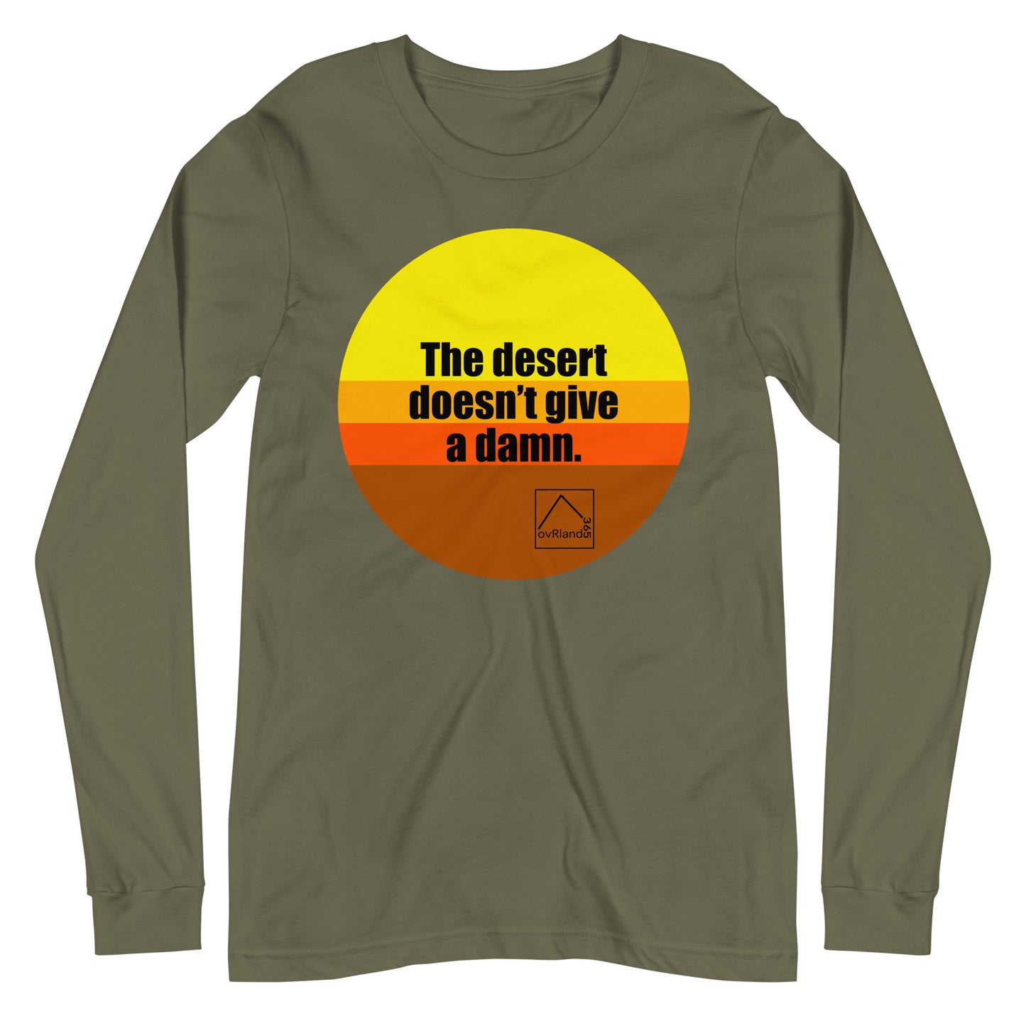 The desert doesn't give a damn. Green long-sleeve. overland365.com