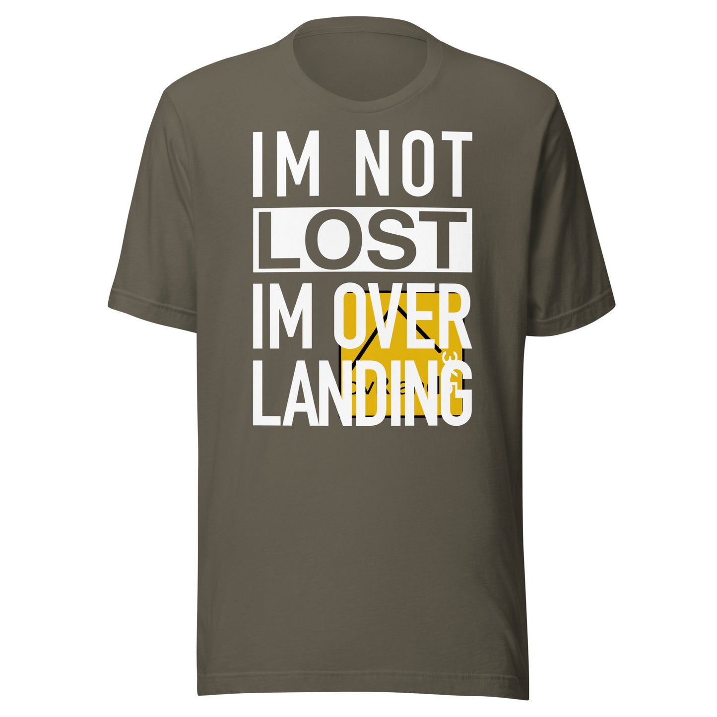 IM NOT LOST IM OVER LANDING - Green t-shirt. logo misprint. overland365.com