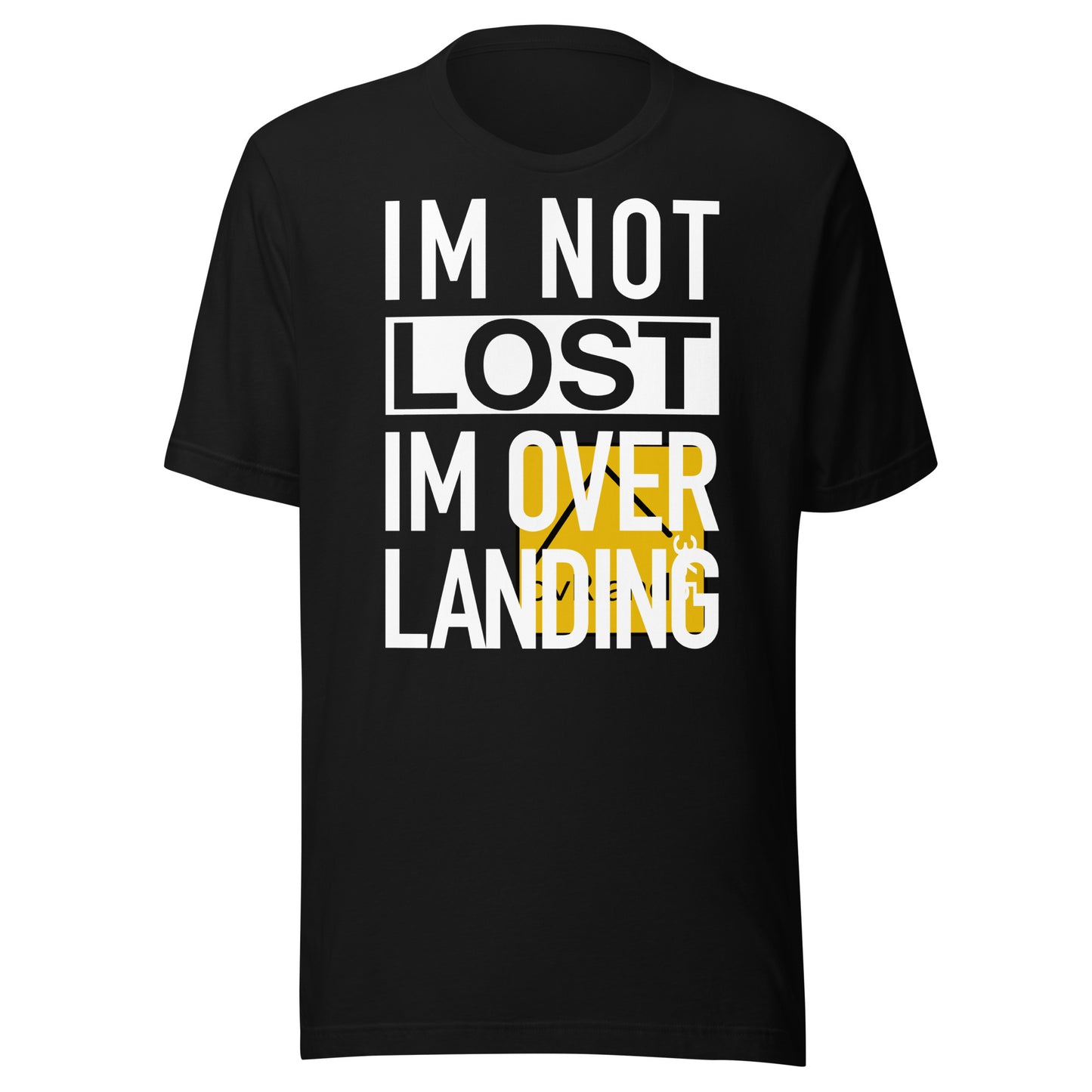 IM NOT LOST IM OVER LANDING - Black t-shirt. logo misprint. overland365.com