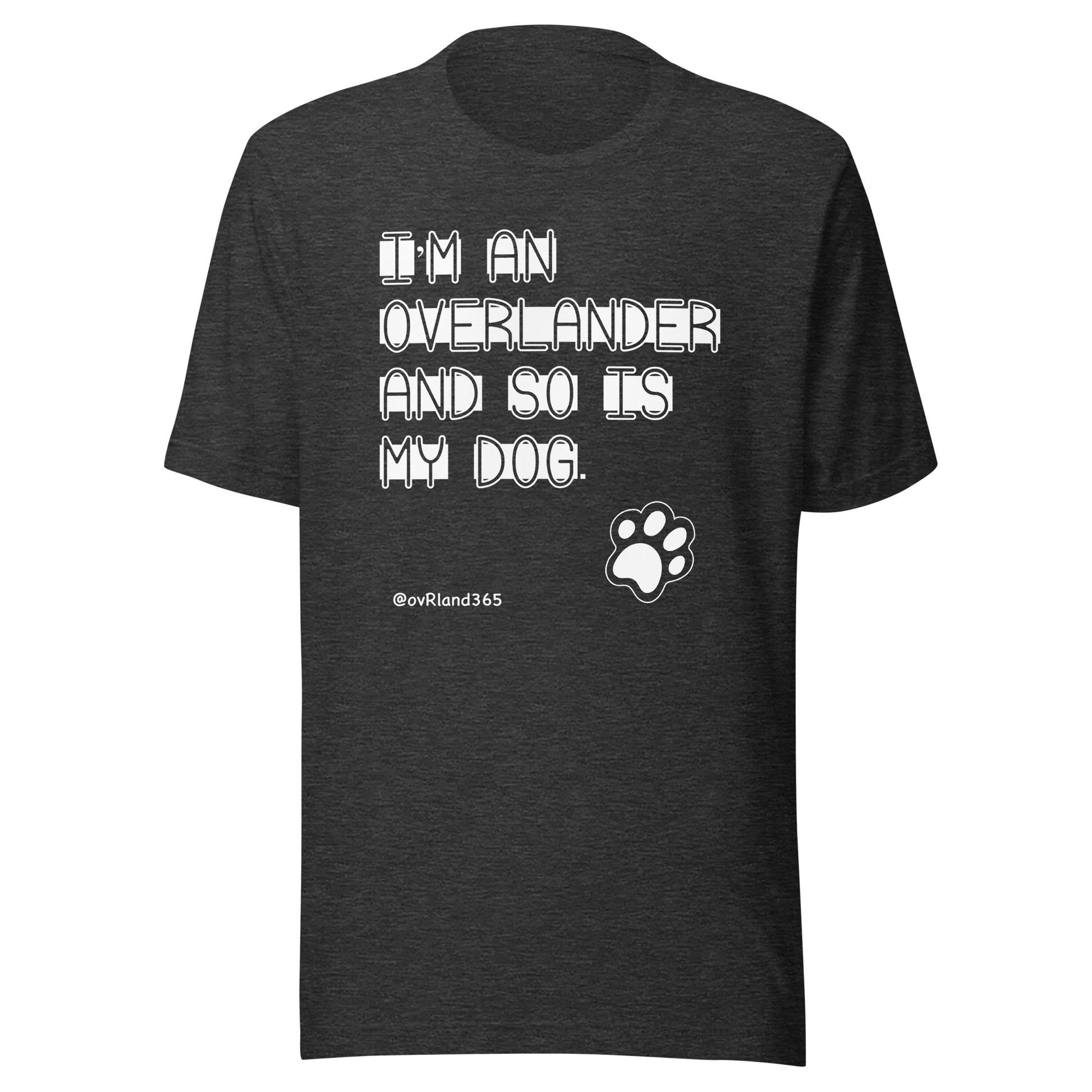 I'm an overlander and so is my dog. Dark Grey t-shirt with a paw print. overland365.com