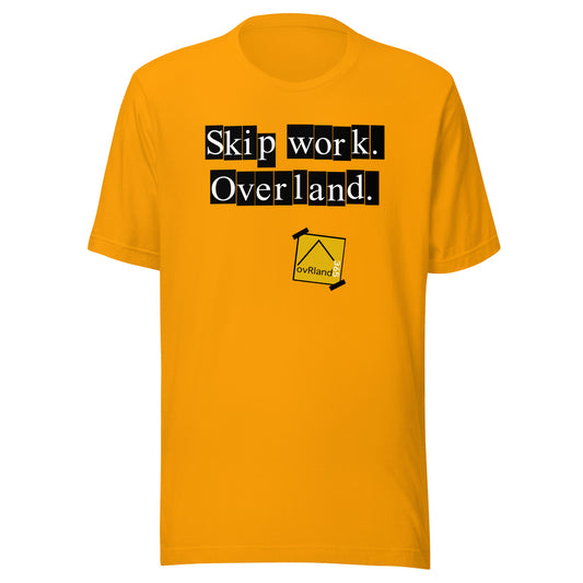 Skip work. Overland. Gold T-shirt. overland365.com