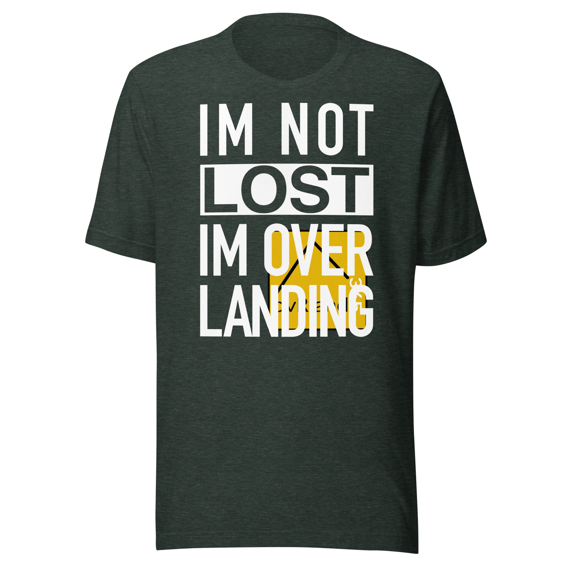 IM NOT LOST IM OVER LANDING - Forest t-shirt. logo misprint. overland365.com